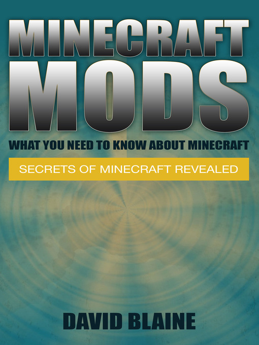 Title details for Minecraft Mods: What You Need To Know About Minecraft by David Blaine - Available